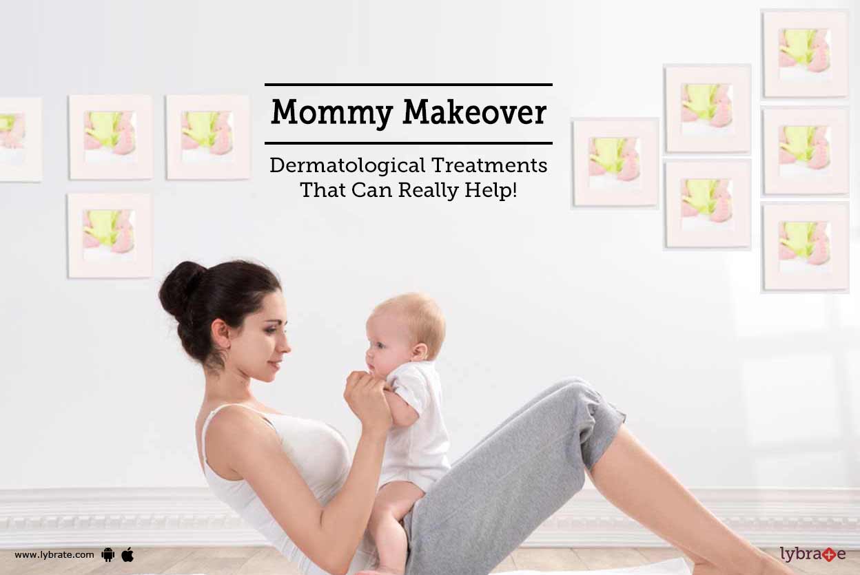 Mommy Makeover – Dermatological Treatments That Can Really Help!